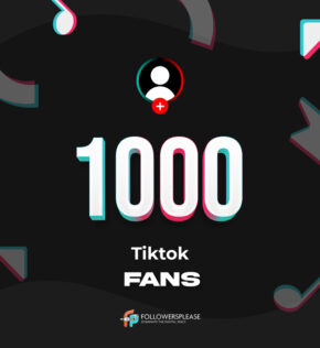 Buy 1000 TikTok Fans (Followers) Cheap