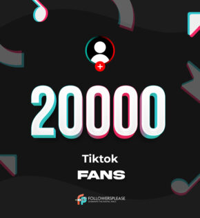 Buy 20K TikTok Fans (Followers) Cheap