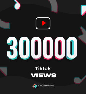 Buy 300K TikTok Views Cheap