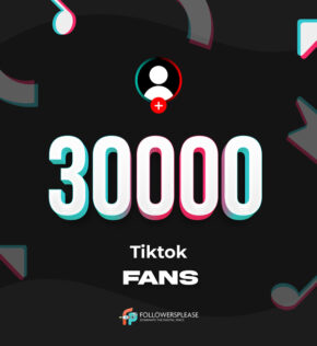 Buy 30K TikTok Fans (Followers) Cheap