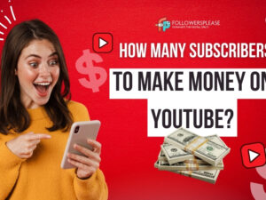 How Many Subscribers To Make Money On YouTube?