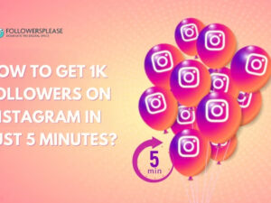 How to Get 1k Followers on Instagram in Just 5 Minutes?